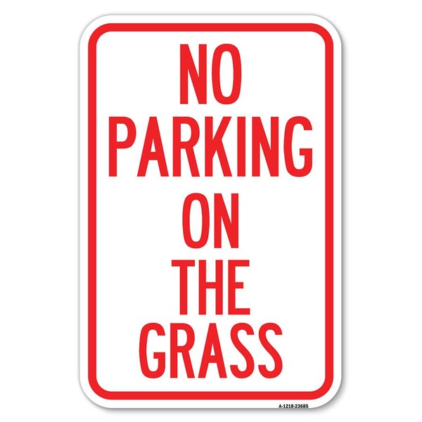 Signmission No Parking on the Grass Heavy-Gauge Aluminum Sign, 12" x 18", A-1218-23685 A-1218-23685 - main